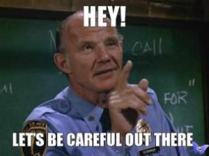 hey-lets-be-careful-out-there-thumb